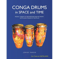 Conga Drums in Space and Time: Musical Theory of Time Positions and Polymetry, with Percussion Notation for Hand Drums - Paperback