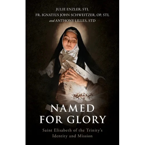 Named for Glory: St. Elizabeth of the Trinity's Identity and Mission - Paperback