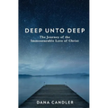 Deep Unto Deep: The Journey of the Immeasurable Love of Christ - Paperback