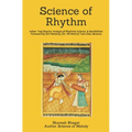 Science of Rhythm: Indian System of Musical Rhythm "Taal Shastra" Analysis of its Science and Sensibilities - Paperback