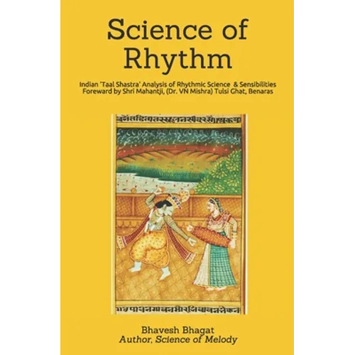 Science of Rhythm: Indian System of Musical Rhythm "Taal Shastra" Analysis of its Science and Sensibilities - Paperback