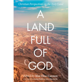 A Land Full of God: Christian Perspectives on the Holy Land - Paperback