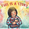 This Is a Story: (A Celebration of Books, Imagination, and the Library Experience for Kids Ages 4-8) - Hardcover