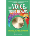 The Voice of Your Dreams: Turn Down the Voices of Limitation and Turn Up the Volume of Success - Paperback