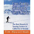 Cross-Country Skiing in the Sierra Nevada: The Best Resorts & Touring Centers in California & Nevada - Paperback