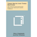 Three Bricks And Three Brothers: The Story Of The Nantucket Whale-Oil Merchant Joseph Starbuck - Paperback