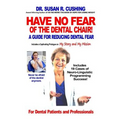 Have No Fear of the Dental Chair: A Guide for Reducing Dental Fear - Paperback