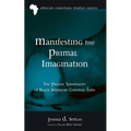Manifesting the Primal Imagination: The Primal Spirituality of Black American Christian Faith - Paperback