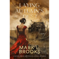 Laying Autumn's Dust: A Southern Tragedy About Betrayal, Revenge, and Murder: A Southern Tragedy About - Paperback