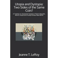 Utopia and Dystopia: Two Sides of the Same Coin?: A Treatise on Utopianism based on Plato's Republic, More's Utopia and Huxley's Brave New World - Paperback