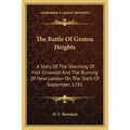 The Battle Of Groton Heights: A Story Of The Storming Of Fort Griswold And The Burning Of New London On The Sixth Of September, 1781 - Paperback