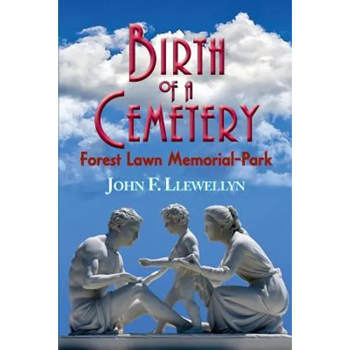 Birth of a Cemetery: Forest Lawn Memorial-Park - Paperback