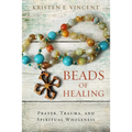 Beads of Healing: Prayer, Trauma, and Spiritual Wholeness - Paperback