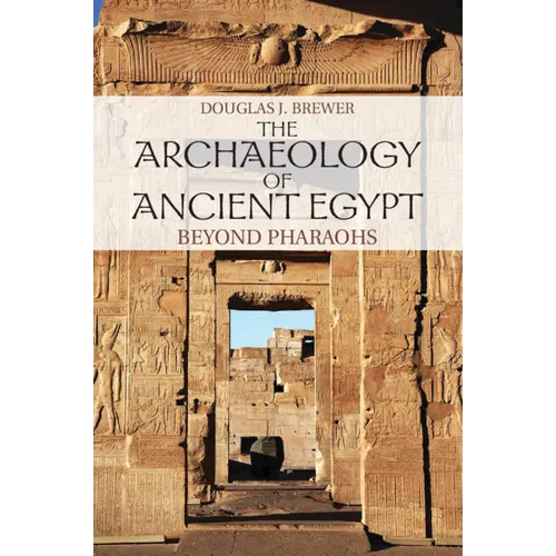 The Archaeology of Ancient Egypt - Paperback