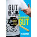 Gut Health: The Science Of Healing Your Gut: The Truth About Bloating, Digestion, Anxiety, and Fat Loss: The Science Of Healing Your Gut: - Paperback
