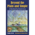 Beyond the Plain and Simple: A Patchwork of Amish Lives - Hardcover