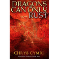 Dragons Can Only Rust - Paperback