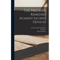 The Precious Remedies Against Satan's Devices - Hardcover