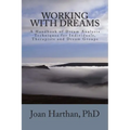 Working With Dreams: A Handbook of Dream Analysis Techniques for Individuals, Therapists and Dream Groups. - Paperback