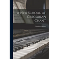 A New School of Gregorian Chant - Paperback