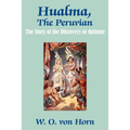 Hualma, The Peruvian: The Story of the Discovery of Quinine - Paperback