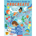 The Illustrator's Guide to Procreate: How to Make Digital Art on Your iPad - Paperback