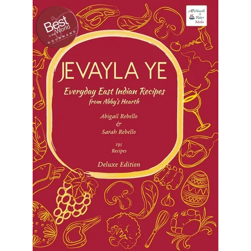 Jevayla Ye - Everyday East Indian Recipes from Abby's Hearth: Winner, Gourmand World Cookbook Awards - Hardcover