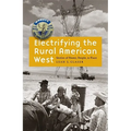Electrifying the Rural American West: Stories of Power, People, and Place - Hardcover