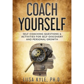 Coach Yourself: Self-Coaching Questions & Activities for Self-Discovery and Personal Growth - Paperback