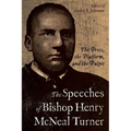 Speeches of Bishop Henry McNeal Turner: The Press, the Platform, and the Pulpit - Paperback