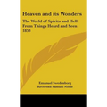 Heaven and its Wonders: The World of Spirits and Hell From Things Heard and Seen 1853 - Hardcover