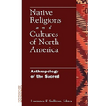 Native Religions and Cultures of North America: Anthropology of the Sacred - Paperback