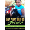 Our First Trip To Jamaica - land of wood and water - Paperback