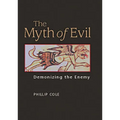The Myth of Evil: Demonizing the Enemy - Hardcover