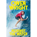 Against the Water: A Surfing Champion's Inspirational Journey to Olympic Glory - Paperback