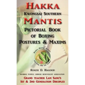 Hakka Mantis: Pictorial Book of Boxing Postures & Maxims - Hardcover