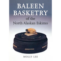 Baleen Basketry of the North Alaskan Eskimo - Paperback