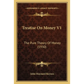 Treatise On Money V1: The Pure Theory Of Money (1930) - Paperback