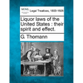 Liquor Laws of the United States: Their Spirit and Effect. - Paperback