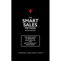 The Smart Sales Method: The CEO's Guide To Improving Sales Results For B2B Technology Sales Teams - Paperback