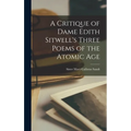 A Critique of Dame Edith Sitwell's Three Poems of the Atomic Age - Hardcover