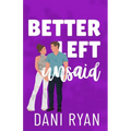 Better Left Unsaid: A Friends to Lovers, Single Mom Romcom - Paperback