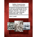 A Sermon Occasioned by the Much Lamented Death of Col. Moses Titcomb: Who Fell in Battle Near Lake-George, September 8th, 1755. - Paperback
