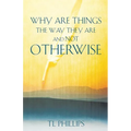 Why are Things The Way They are And Not Otherwise - Paperback