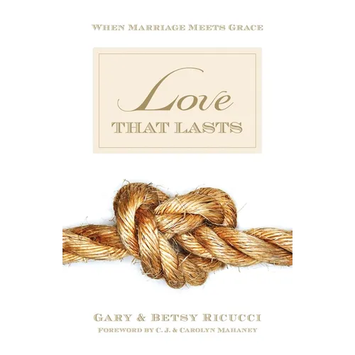 Love That Lasts: When Marriage Meets Grace - Paperback