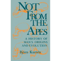 Not from the Apes: A History of Man's Origins and Evolution - Paperback
