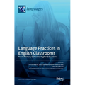 Language Practices in English Classrooms: From Primary School to Higher Education - Hardcover