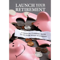 Launch Your Retirement: A Financial Planning Guide to Go from Saver to Spender - Hardcover