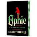 Elphie (Deluxe Limited Edition): A Wicked Childhood - Hardcover