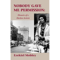 Nobody Gave Me Permission:: Memoirs of a Harlem Activist - Paperback